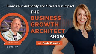 Unleashing Creativity: A Conversation with Adam Matalon | Business Growth Architect Show