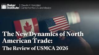 The New Dynamics of North American Trade: The Review of USMCA 2026