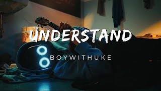 BoyWithUke - Understand (Lyrics)