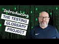 Introducing the Test Glossary Project