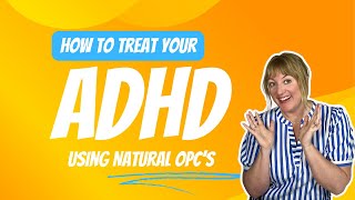 Functional Medicine ADHD Treatment For Women: OPCs