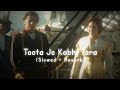 Toota Jo Kabhi Tara ✨ - Atif Aslam || Instagram New Trending Song 🥀 || New Hindi Song 🔥 | LoFi Queen