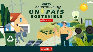 Foro: Construyendo un país sostenible | CAMBIO