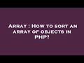 Array : How to sort an array of objects in PHP?