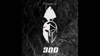 Fusión E - 300 #freestyle (Official Audio)