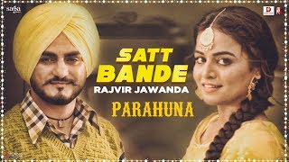 Rajvir Jawanda - Satt Bande | Tanishq Kaur | Kulwinder Billa, Wamiqa Gabbi | Parahuna | Punjabi Song