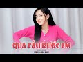 QUA CẦU RƯỚC EM - DANHKA l BẢO TRÂN ĐẶNG COVER l Anh bắc cái ghế để ngóng trông em về...