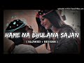 hame na bhulana sajan slowed u0026 reverb lofi music bollywoodlofi lofimusic