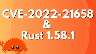 CVE-2022-21658 \u0026 Rust 1.58.1