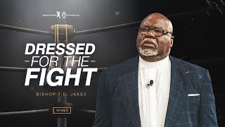 Dressed for the Fight - Bishop T.D. Jakes