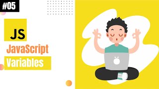 Lecture 05: JavaScript Variables & It's Types