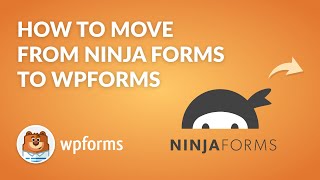 Transfer Ninja Forms to WPForms in Minutes: Step-by-Step Tutorial