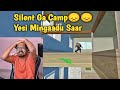 Silent Ga Camp Yesi Mingaadu Ayyaaa😭😭