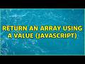 Return an array using a value (Javascript) (5 Solutions!!)