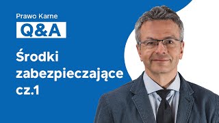 Prawo karne Q\u0026A z 8 czerwca 2020 - Środki zabezpieczające cz. I