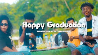 HAPPY GRADUATION - Manggorap ft Jay ifhersong ( official music video )