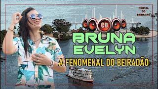 CD BRUNA EVELYN - A FENOMENAL DO BEIRADÂO - 4K HD - 2021
