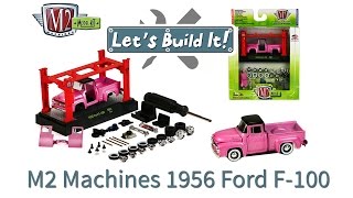 Let's Build It! Episode 3: M2 Machines 1956 Ford F-100