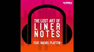 Lost Art Of Liner Notes S1E3 feat. Rachel Platten