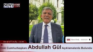 Eski Cumhurbaşkanı Abdullah Gül Açıklamalarda Bulundu