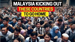 Malaysia Is Kicking Out THESE Countries! (Unbelievable Reasons)