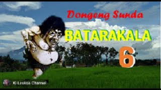 Dongeng Sunda BATARAKALA Ka-6_Ki Leuksa Channel