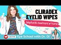 Blepharitis Treatment at Home | Cliradex Eyelid Wipes |  Cliradex Light Foam | Cliradex Towelettes