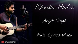 Khuda Hafiz (Lyrics) | Arijit Singh | Full Song  | Arko | The Body | Sayan Lyrics