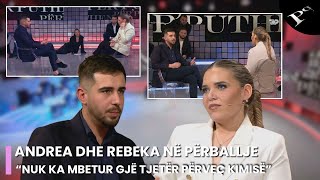 Andrea dhe Rebeka në përballje: Nuk ka mbetur gjë tjetër përveç kimisë