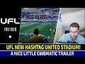 [TTB] UFL HASHTAG UNITED BRAND NEW STADIUM FIRST LOOK! - NICE LITTLE CINEMATIC TRAILER 👀