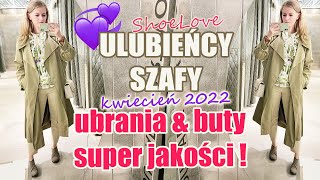 SUPER JAKOŚCIOWO UBRANIA I BUTY Z WIOSENNYCH KOLEKCJI! ULUBIEŃCY SZAFY KWIETNIA 2022 SHOELOVE