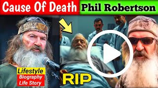 Phil Robertson Biography: Cause of Death, Net Worth, Lifestyle, Family, House, Car & Age (2025)