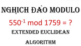 Thuật toán Euclid mở rộng   Tìm nghịch đảo modulo  Extended Euclidean Algorithm