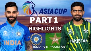 ind vs pak | india vs pakistan asia cup 2022 highlights part 1 | kohli century | cricket