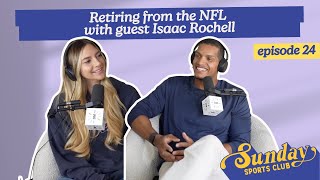 Retiring from the NFL with guest Isaac Rochell | Episode 24