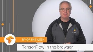 How to get your browser ready for TensorFlow (TensorFlow Tip of the Week)