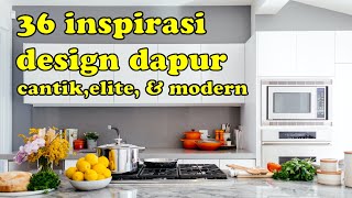 kitchen design || 36 inspirasi dapur cantik, elite dan modern || dapur design || kitchen inspiration