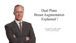 Dual Plane Breast Augmentation Explained ! Dr. George Landis