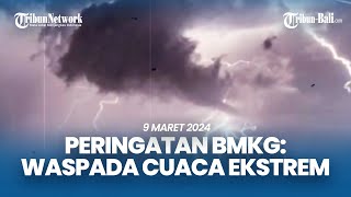 Waspada Prakiraan Cuaca Ekstrem Sabtu 9 Maret 2024: Bali dan Surabaya Berpotensi Hujan Seharian