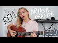 ARIANA GRANDE – R.E.M (COVER) / chords + lyrics