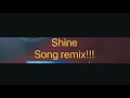 Shine Song remix !!!