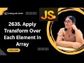 #day5 | 2635. Apply Transform Over Each Element in Array | 30 Days of Javascript | Leetcode-2635