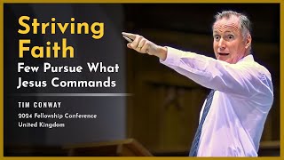 Striving Faith: Few Pursue What Jesus Commands (Luke 13:24) - Tim Conway