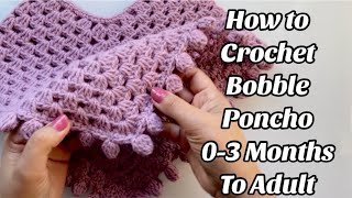 CROCHET A BOBBLE PONCHO 0-3 MONTHS TO ADULT - VERY EASY !