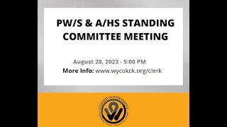 8/28/2023- PW/S & A/HS Standing Committee Meetings