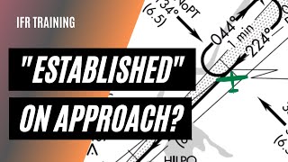 When are you "Established" on an Instrument Approach | Instrument Approach Clearances | 91.175