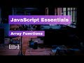 JavaScript Essentials: Array Functions