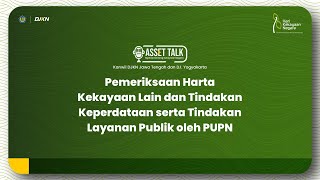 Asset Talk 2024: Pemeriksaan Harta Kekayaan Lain, Tindakan Keperdataan, dan Tindakan Layanan Publik