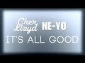 Cher Lloyd & Ne-Yo - It's All Good (Lyric Video) HD