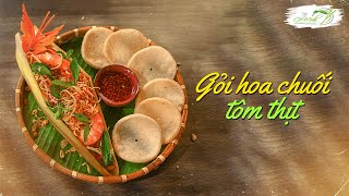 GỎI HOA CHUỐI TÔM THỊT giòn ngon, hấp dẫn khai vị bữa cơm nhà | Hôm Nay Bạn Nấu Món Gì Tập 12